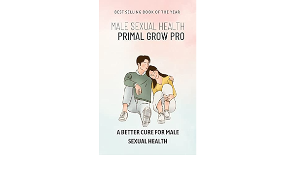 Primal Grow Pro A Better Cure For Male Sexual Health: Male Sexual Health  eBook : KANNAN, VINOTH: Kindle Store - Amazon.com